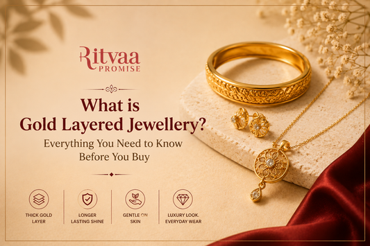 What Is Gold Layered Jewellery? Everything You Need to Know Before You Buy